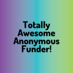 Totally Awesome Anonymous Funder Logo